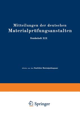 Mitteilungen Der Deutschen Materialprufungsanstalten: Sonderheft XIX: Arbeiten Aus Dem Staatlichen Materialprufungsamt Und Dem Kaiser Wilhelm-Institut Fur Metallforschung Zu Berlin-Dahlem - Bauer, O, and Vollenbruck, O, and Schikorr, G