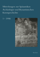 Mitteilungen Zur Spatantiken Archaologie Und Byzantinischen Kunstgeschichte - Deckers, Johannes G (Compiled by)