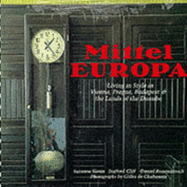 Mittel Europa: Living in Style in Vienna, Prague, Budapest and the Lands of the Danube