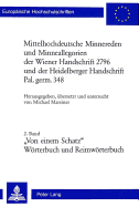 Mittelhochdeutsche Minnereden Und Minneallegorien Der Wiener Handschrift 2796 Und Der Heidelberger Handschrift Pal. Germ. 348: 2. Band: Von Einem Schatz (Woerterbuch Und Reimwoerterbuch)