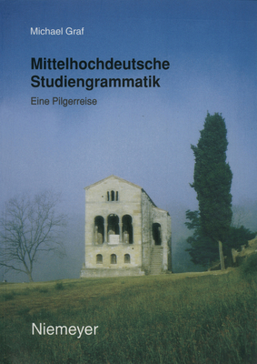 Mittelhochdeutsche Studiengrammatik: Eine Pilgerreise - Graf, Michael