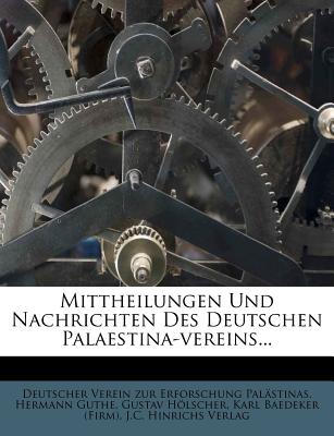 Mittheilungen Und Nachrichten Des Deutschen Palaestina-Vereins... - Guthe, Hermann, and H Lscher, Gustav, and Holscher, Gustav