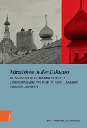 Mitwirken in Der Diktatur: Russischer Denkmalschutz Und Denkmalpflege in Den Langen 1960er Jahren