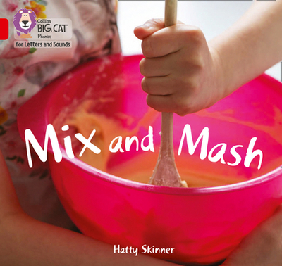 Mix and Mash: Band 02a/Red a - Skinner, Hatty, and Collins Big Cat (Prepared for publication by)