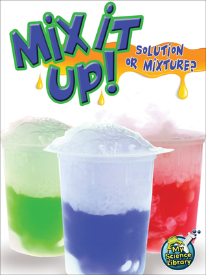 Mix It Up! Solution or Mixture? - Maurer