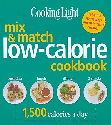 Mix & Match Low-Calorie Cookbook - Cooking Light Magazine