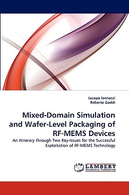 Mixed-Domain Simulation and Wafer-Level Packaging of RF-Mems Devices - Iannacci, Jacopo, and Gaddi, Roberto