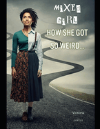 Mixed Girl - How She Got So Weird