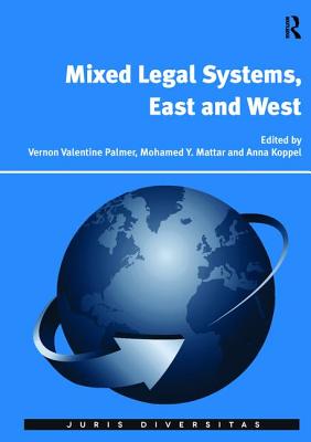 Mixed Legal Systems, East and West - Palmer, Vernon Valentine, and Mattar, Mohamed Y.