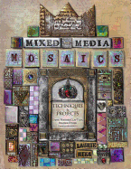 Mixed-Media Mosaics: Techniques and Projects Using Polymer Clay Tiles, Beads & Other Embellishments