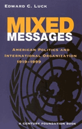 Mixed Messages: American Politics and International Organization 1919-1999