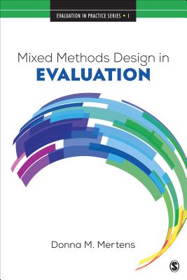 Mixed Methods Design in Evaluation - Mertens, Donna M