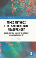 Mixed Methods for Psychological Measurement: Using Critical Realism to Reframe Incommensurability