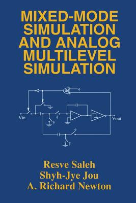 Mixed-Mode Simulation and Analog Multilevel Simulation - Saleh, Resve A., and Shyh-Jye Jou, and Newton, A. Richard
