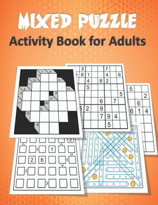 Mixed Puzzle Activity Book for Adults: Puzzle book for adults featuring large print sudoku, word search, kakuro, Fillomino, and Futoshiki (Logic Puzzles for Adults) - King, Zoubir