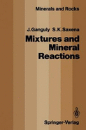 Mixtures and Mineral Reactions - Ganguly, Jibamitra, and Saxena, Surendra K