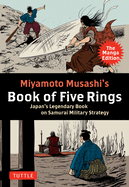 Miyamoto Musashi's Book of Five Rings: The Manga Edition: Japan's Legendary Book on Samurai Military Strategy