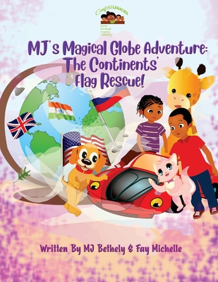 MJ's Magical Globe Adventure: The Continent's Flag Rescue! - Bethely, Mj, and Michelle, Fay