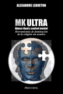 MK Ultra - Abuso ritual y control mental: Herramientas de dominacin de la religin sin nombre