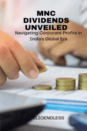 MNC Dividends Unveiled: Navigating Corporate Profits in India's Global Era