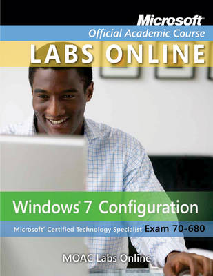 Moac Lab Online Stand-Alone to Accompany 70-680: Windows 7 Configuration - MOAC (Microsoft Official Academic Course)