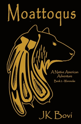 Moattoqus: A Native American Adventure - Jk Bovi