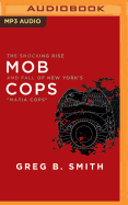 Mob Cops: The Shocking Rise and Fall of New York's Mafia Cops