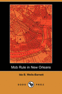 Mob Rule in New Orleans (Dodo Press)