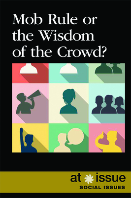 Mob Rule or the Wisdom of the Crowd? - Sorensen, Lita (Editor)