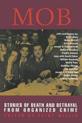 Mob: Stories of Death and Betrayal from Organized Crime - Willis, Clint (Editor)