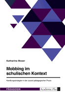 Mobbing im schulischen Kontext: Handlungsstrategien in der (sozial-)p?dagogischen Praxis