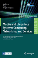 Mobile and Ubiquitous Systems: Computing, Networking, and Services: 9th International Conference, Mobiquitous 2012, Beijing, China, December 12-14, 2012. Revised Selected Papers