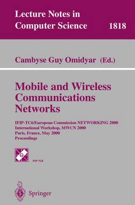 Mobile and Wireless Communication Networks: Ifip-Tc6/European Commission Networking 2000 International Workshop, Mwcn 2000 Paris, France, May 16-17, 2000 Proceedings - Omidyar, Cambyse G (Editor)