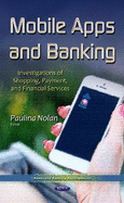 Mobile Apps & Banking: Investigations of Shopping, Payment & Financial Services