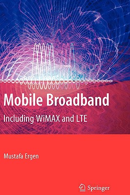 Mobile Broadband: Including Wimax and Lte - Ergen, Mustafa