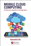 Mobile Cloud Computing: Architectures, Algorithms and Applications