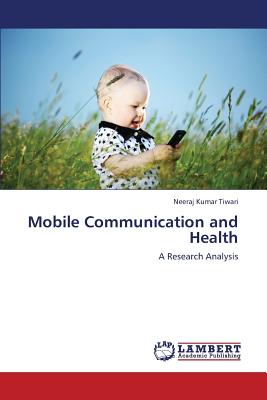 Mobile Communication and Health - Tiwari Neeraj Kumar