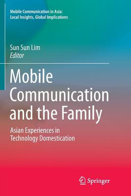 Mobile Communication and the Family - Lim, Sun Sun (Editor)