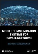 Mobile Communication Systems for Private Networks