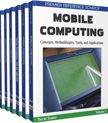 Mobile Computing: Concepts, Methodologies, Tools, and Applications - Taniar, David, Ph.D. (Editor)