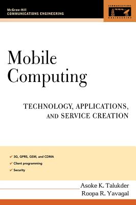 Mobile Computing: Technology, Applications, and Service Creation - Talukder, Asoke K, and Yavagal, Roopa