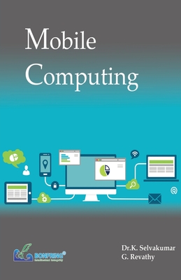 Mobile Computing - Selvakumar, Dr K, and G Revathy, Dr K Selvakumar