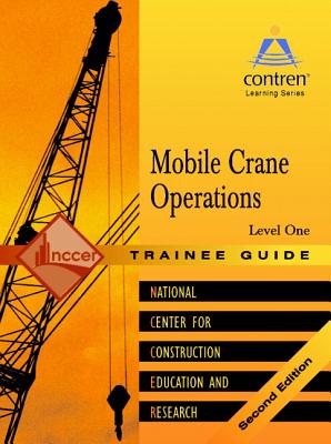 Mobile Crane Operations Level 1 Trainee Guide, Paperback - NCCER