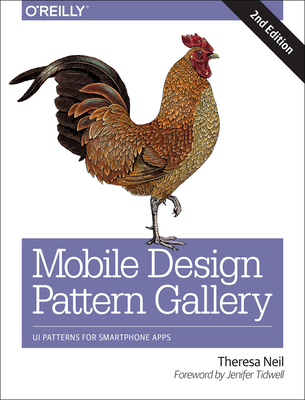 Mobile Design Pattern Gallery: Ui Patterns for Smartphone Apps - Neil, Theresa