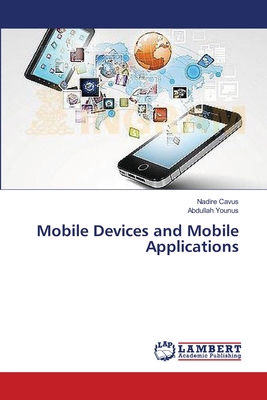 Mobile Devices and Mobile Applications - Cavus, Nadire, and Younus, Abdullah