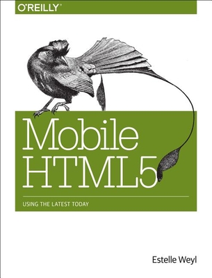 Mobile HTML5: Using the Latest Today - Weyl, Estelle