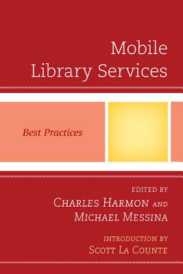 Mobile Library Services: Best Practices - Harmon, Charles (Editor), and Messina, Michael (Editor)