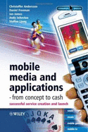 Mobile Media and Applications - From Concept to Cash: Successful Service Creation and Launch