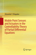 Mobile Point Sensors and Actuators in the Controllability Theory of Partial Differential Equations