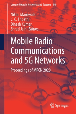 Mobile Radio Communications and 5g Networks: Proceedings of Mrcn 2020 - Marriwala, Nikhil (Editor), and Tripathi, C C (Editor), and Kumar, Dinesh (Editor)